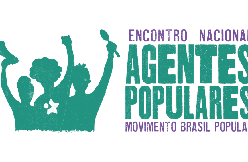 Tudo que você precisa saber sobre o I Encontro Nacional de Agentes Populares